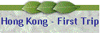 Hong Kong - First Trip