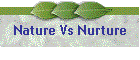 Nature Vs Nurture