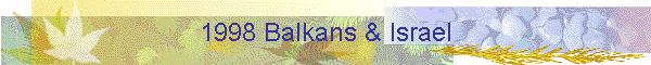 1998 Balkans & Israel