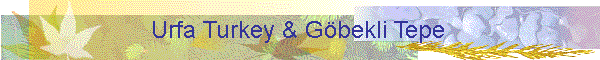 Urfa Turkey & Gbekli Tepe