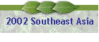 2002 Southeast Asia